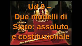 Storia2UD 9 Due modelli di stato monarchia assoluta e monarchia costituzionale [upl. by Atilal]