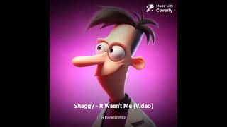 It Wasnt Me  Shaggy  Dr Heinz Doofenshmirtz [upl. by Eelannej]