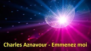 Charles Aznavour  Emmenez moi Lyrics [upl. by Coy]