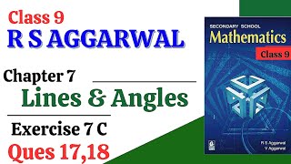 R S Aggarwal Maths Class 9  CBSE  Chapter 7 Lines and Angles  Exercise 7 C Questions 17 18 [upl. by Maya]