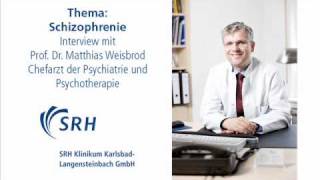 Schizophrenie  Interview mit Prof Dr med M Weisbrod SRH Klinikum KarlsbadLangensteinbach [upl. by Amikat350]