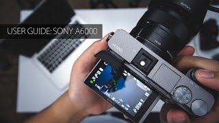 Sony a6000 Custom Settings Guide 2017 [upl. by Anuait]