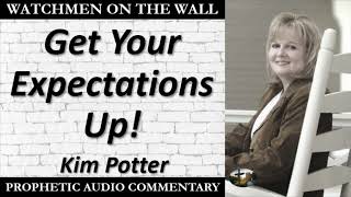 “Get Your Expectations Up” – Powerful Prophetic Encouragement from Kim Potter [upl. by Dick]