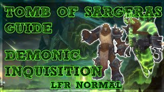 Demonic Inquisition GUIDE  TOMB OF SARGERAS LFRNORMAL [upl. by Retsof]