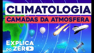 CLIMATOLOGIA camadas da atmosfera  Geografia  Explica do Zero  Prof Eduardo [upl. by Friedman]