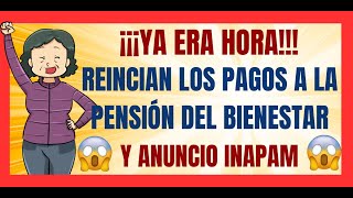 ✅💥POR FIN✅💥SE REANUDA EL PAGO DE LAS PENSIONES DEL BIENESTAR✅💥TRES AVISOS IMPORTANTES DEL INAPAM✅💥 [upl. by Krongold]