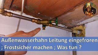 Außenwasserhahn Leitung eingefroren Frostsicher machen Was tun [upl. by Aivyls]