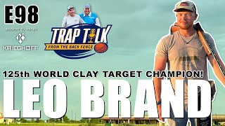 125th CLAY TARGET CHAMP  LEO BRAND Trap Talk E98 [upl. by Anitrebla]