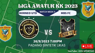 LIVE BORNEO UNITED VS MBS FC  LIGA AMATUR VLIGUE 2023 [upl. by Aiak]