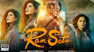 Ram Setu Full Movie in Hindi  2022  Akshay Kumar Jacqueline Fernandez  1080p HD  Review amp Facts [upl. by Yeltrab]