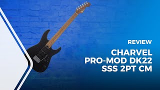 Charvel ProMod DK22 SSS 2PT CM Black Review [upl. by Gothart]