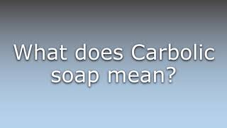 What does Carbolic soap mean [upl. by Aniluj]