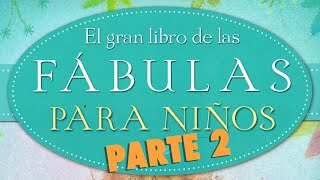 EL GRAN LIBRO DE LAS FÁBULAS PARA NIÑOS  parte 2 [upl. by Nonnahc]