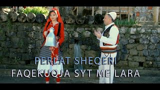 Perlat Sheqeri  Faqekuqja syte me lara [upl. by Alfonzo854]