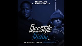 Skeet Taste amp OMB Bloodbath  Freestyle Friday Ep8 [upl. by Afrikah226]