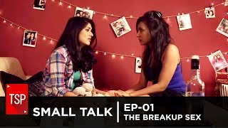 TSP  Small Talk E01  The BreakUp Sex [upl. by Edith]