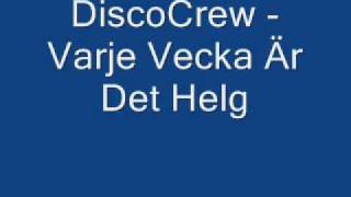 DiscoCrew  Varje Vecka Är Det Helg [upl. by Truitt]