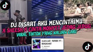 DJ DISAAT AKU MENCINTAIMU X SHEESH X CINTA MONYET JEDAG JEDUG REMIX VIRAL TIKTOK YANG KALIAN CARI [upl. by Arissa]