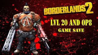 LVL 20 and OP 8 Game Save Borderlands 2 [upl. by Anirol917]