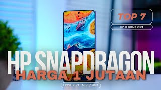 7 HP 1 JUTAAN TERBAIK CHIPSET SNAPDRAGON DI TAHUN 2024 [upl. by Charley]