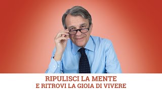 Ripulisci la mente e ritrovi la gioia di vivere [upl. by Leid]