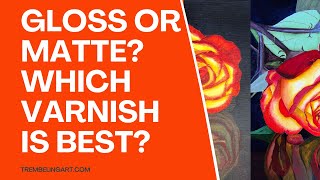 Matte vs Gloss Acrylic Varnish Which is Best for Your Painting [upl. by Suivatnod]