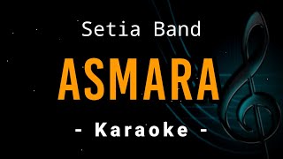 Asmara  Setia Band  Karaoke [upl. by Denoting]