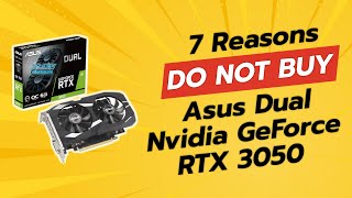 DONT BUY ASUS Dual NVIDIA GeForce RTX 3050 BEFORE WATCHING THIS VIDEO 7 Reasons [upl. by Lipinski]