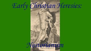 Early Christian Heresies Nestorianism [upl. by Rekoob]