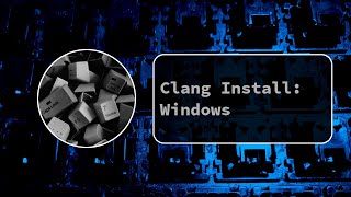 Installing Clang on Windows [upl. by Coward]