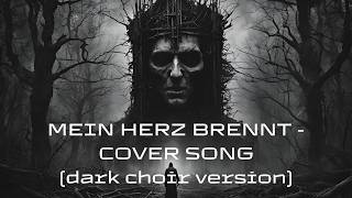 MEIN HERZ BRENNT  COVER SONGdark choir version [upl. by Nosnah772]