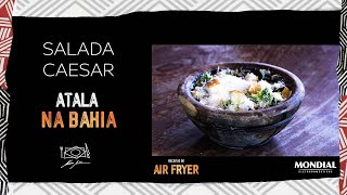 SALADA CAESAR por ALEX ATALA  AIRFRYER MONDIAL [upl. by Ydnys]