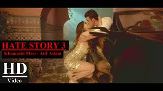 Hate Story 3 Songs Khamoshi Meri Atif Aslam Karan Singh Grover  Zarine Khan Daisy Shah [upl. by Yuri]