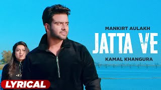 Jatta Ve Lyrical Video Mankirt Aulakh  Kamal Khangura  RB Khera  punjabisong 2023 [upl. by Onahpets]