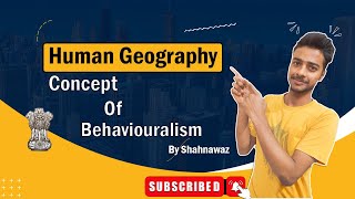 Behaviouralism in Geography  Human Geography Detailed description [upl. by Gram103]