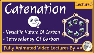 What is Catenation  Versatile nature of Carbon  Tetravalency  Lecture 5 Carbon and its compounds [upl. by Drareg]