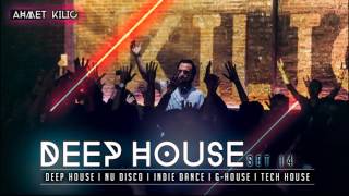 DEEP HOUSE SET 14  AHMET KILIC [upl. by Reina]