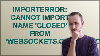 ImportError cannot import name CLOSED from websocketsconnection [upl. by Nauht]