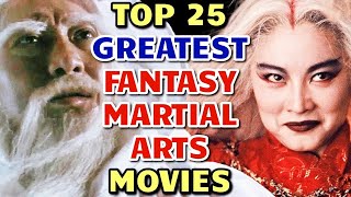 Top 25 Greatest Fantasy Martial Arts or Wuxia Movies Of All Time  Explored [upl. by Geanine744]