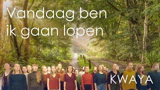 Vandaag ben ik gaan lopen  Kwaya [upl. by Felicle]