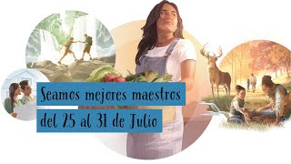 Seamos mejore maestros de la semana del 25 al 31 de julio [upl. by Vento537]