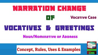 Narration Change of Vocatives  Vocative Case Direct amp Indirect Speech [upl. by Eam876]