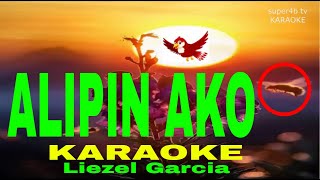 ALIPIN AKO By Liezel Garcia KARAOKE Version 95D Surround Sounds [upl. by Boffa33]