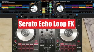 Serato DJ Pro EchoLoop Transition Single FX [upl. by Christa]