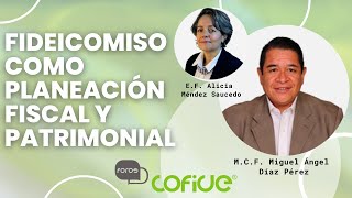 Foros Cofide Fideicomiso como Planeación Fiscal y Patrimonial [upl. by Ettelra603]