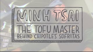 Meet Minh Tsai The Tofu Master Behind Chipotles Sofritas [upl. by Zara]