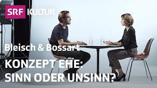 Warum heiraten – Über den Sinn der Ehe  Philosophie  Bleisch amp Bossart  SRF Kultur [upl. by Urba]