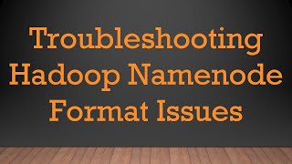 Troubleshooting Hadoop Namenode Format Issues [upl. by Eram]