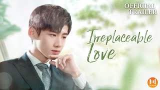 🔥Official Trailer🔥 Irreplaceable Love Sun Yi Bai Jingting [upl. by Battista283]