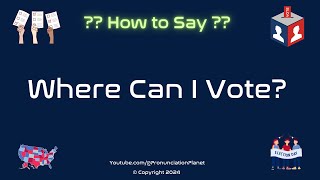 How to Pronounce Where Can I Vote Correctly in English  How to Say Where Can I Vote in English [upl. by Mateusz]